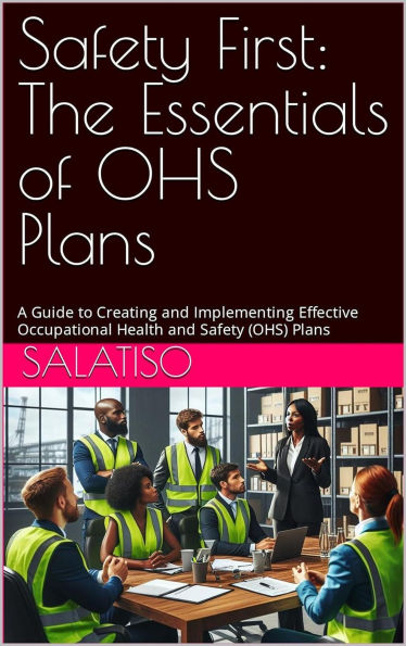 Safety First: The Essentials of OHS Plans